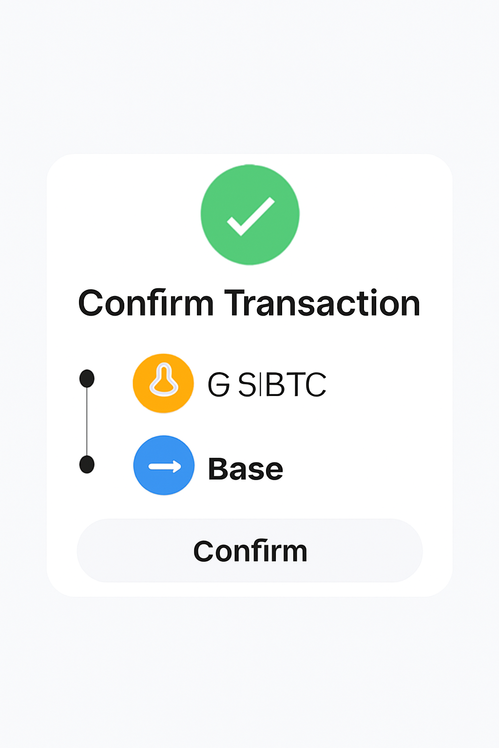 A confirmation dialog showing transaction details with Bitcoin and Base network icons, a green checkmark for approval, modern UI