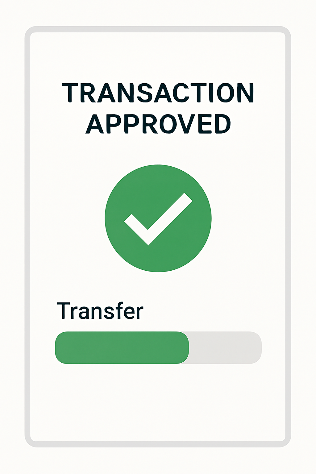 A confirmation screen with a 'Transaction Approved' checkmark and a progress bar indicating transfer status.