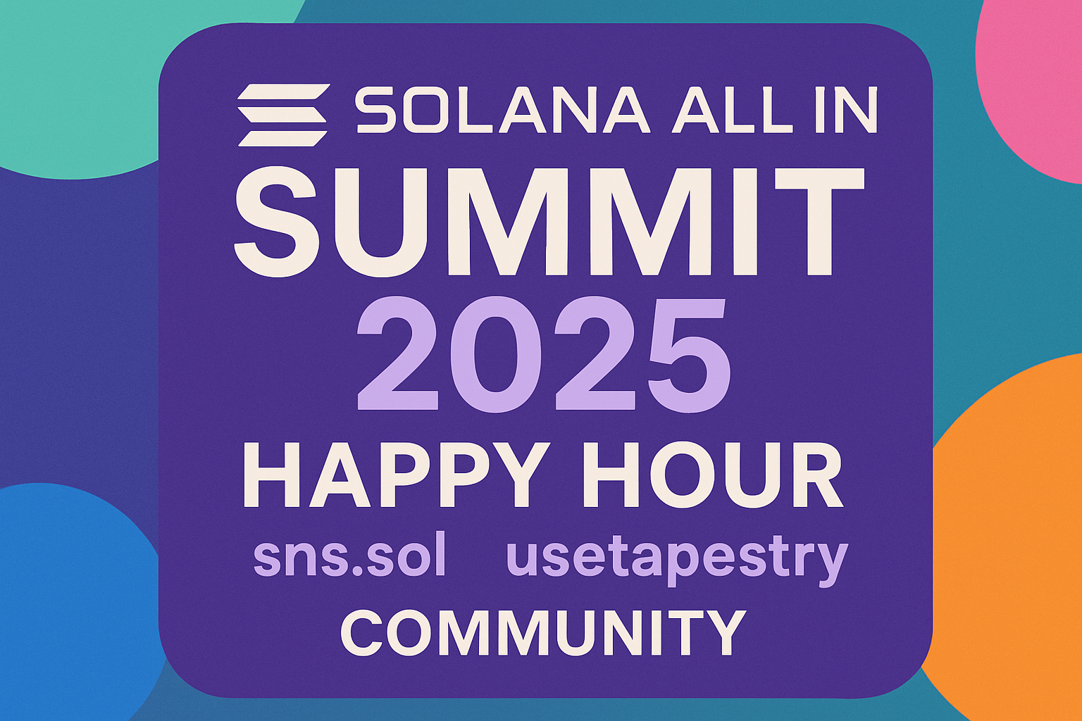 Solana All In Summit 2025 sns.sol usetapestry community happy hour