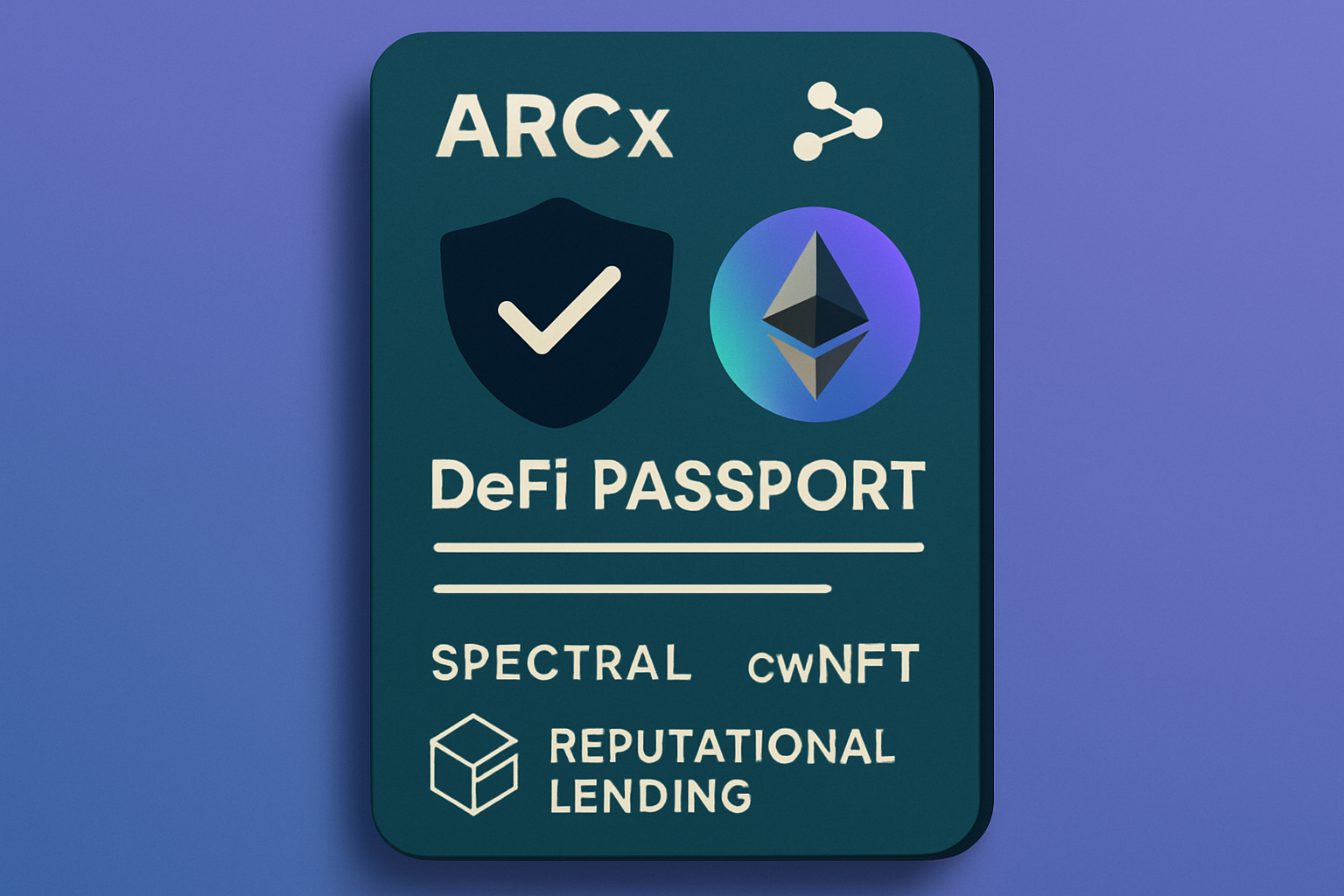 ARCx DeFi Passport Spectral cwNFT reputational lending