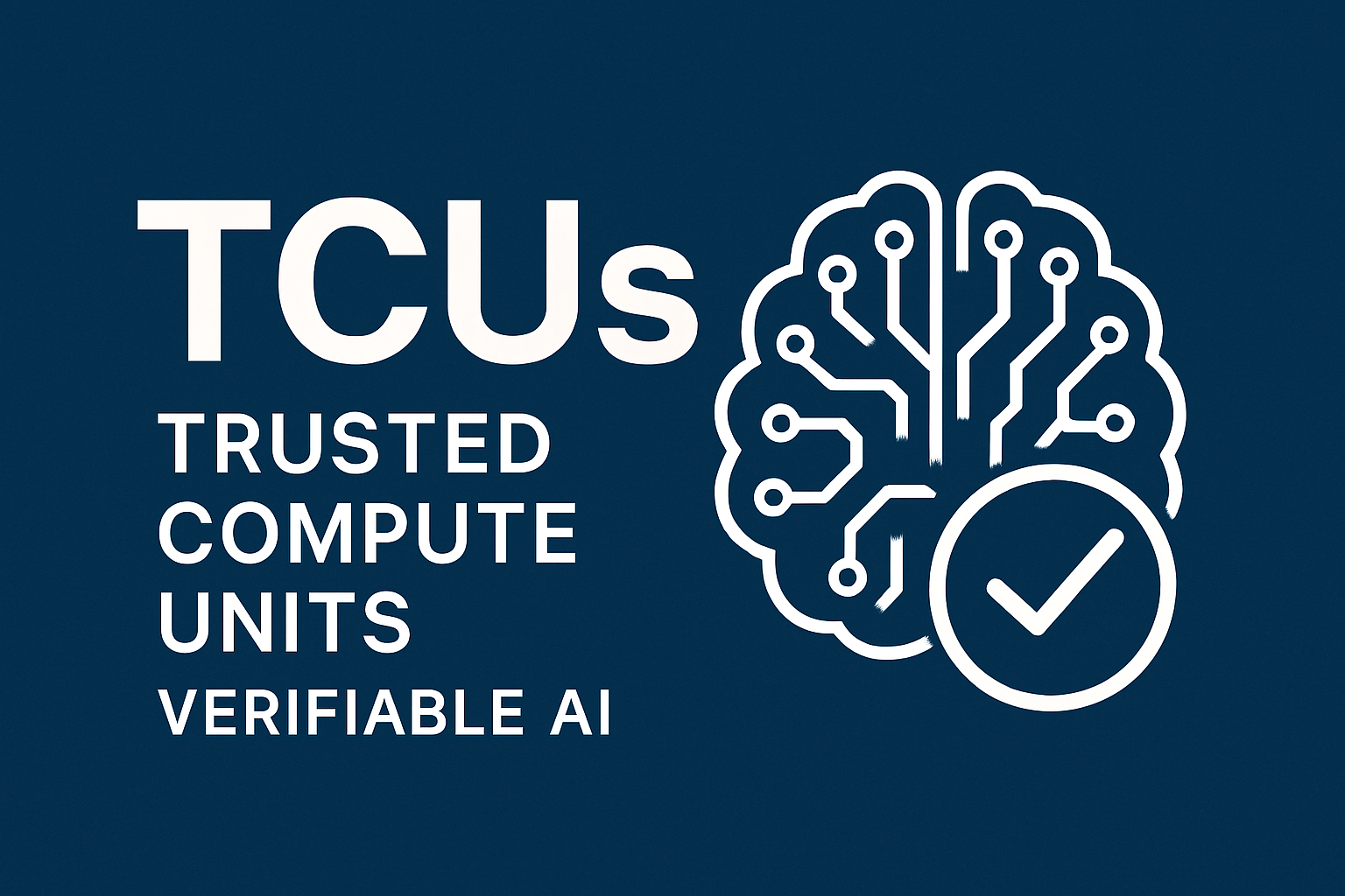 Trusted Compute Units TCUs verifiable AI