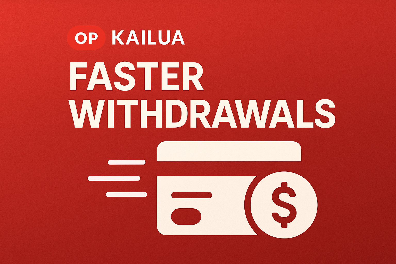 OP Kailua faster withdrawals