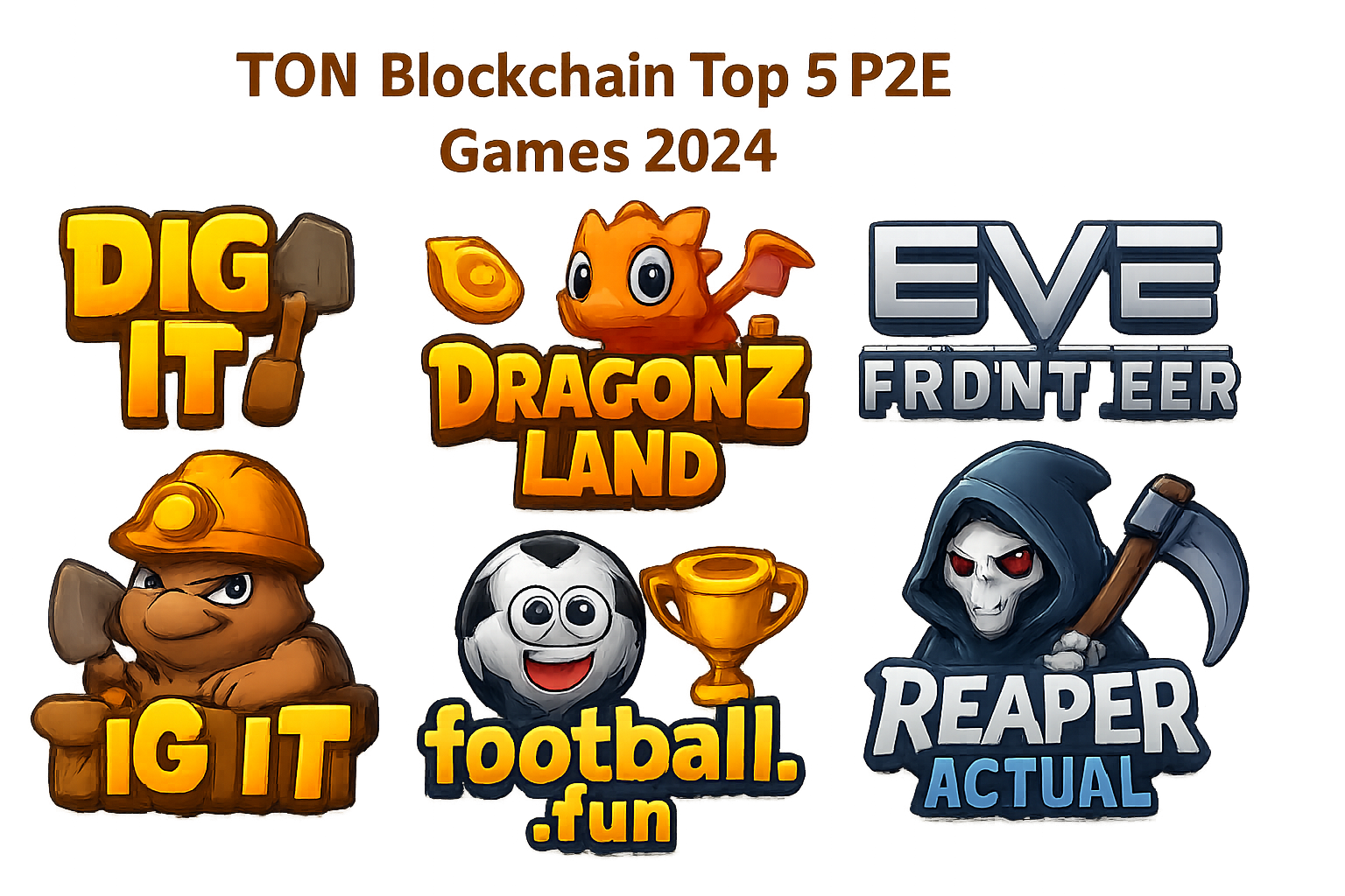 Top 5 TON blockchain play-to-earn games in 2024: Dig It, Dragonz Land, EVE Frontier, Football.fun, and Reaper Actual logos and in-game assets