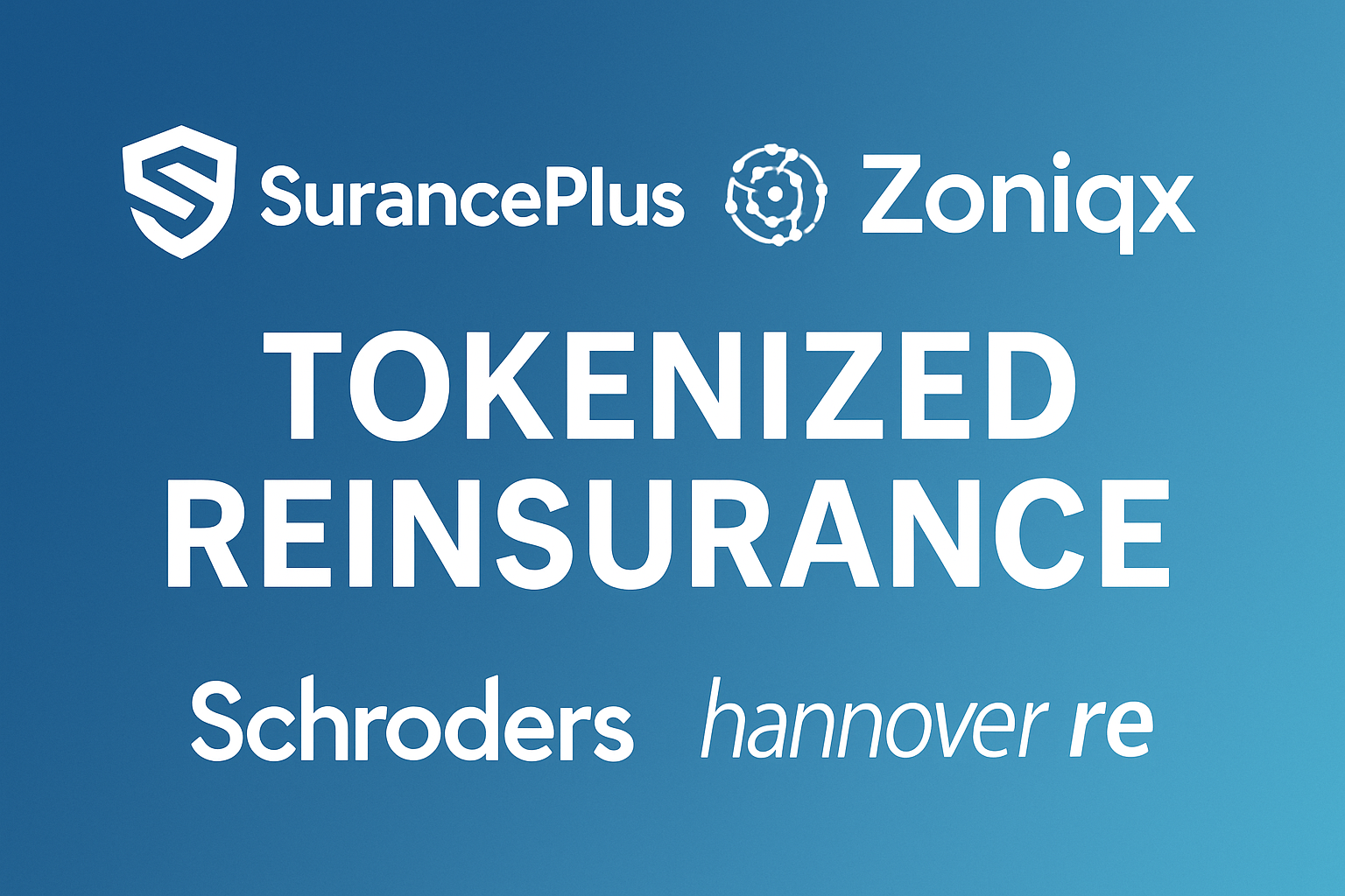SurancePlus Zoniqx Re tokenized reinsurance Schroders Hannover Re