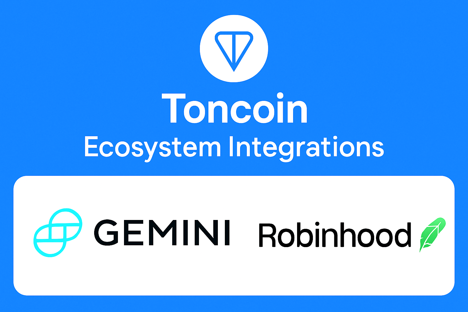 Toncoin ecosystem integrations Gemini Robinhood