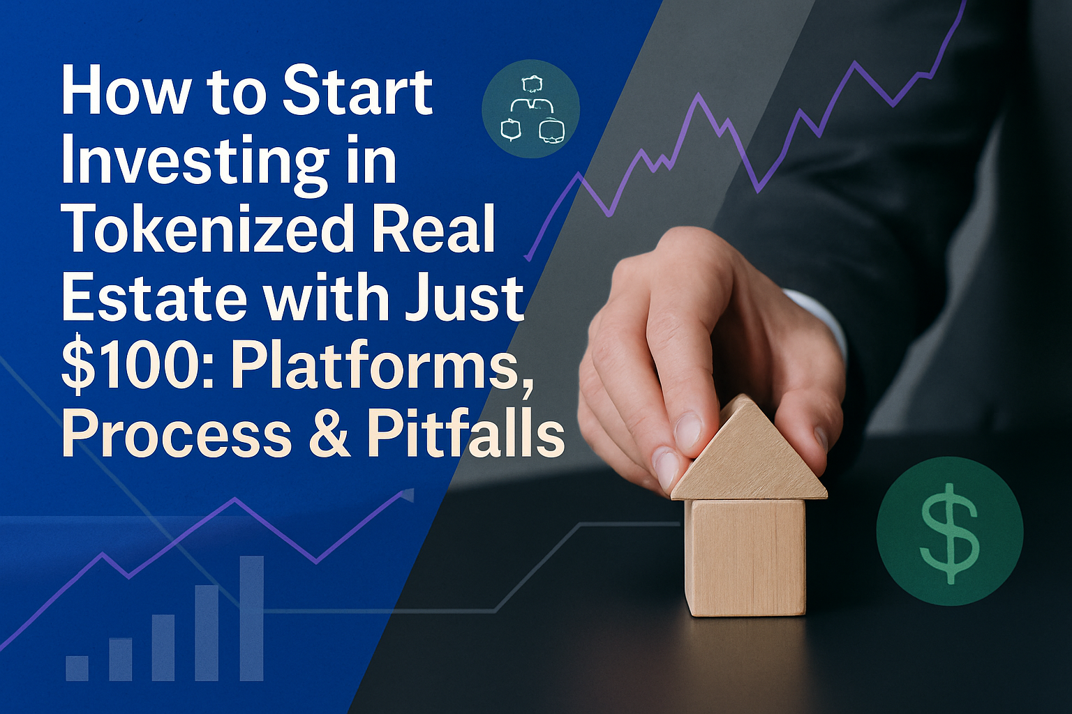 How to Start Investing in Tokenized Real Estate with Just $100: Platforms, Process & Pitfalls