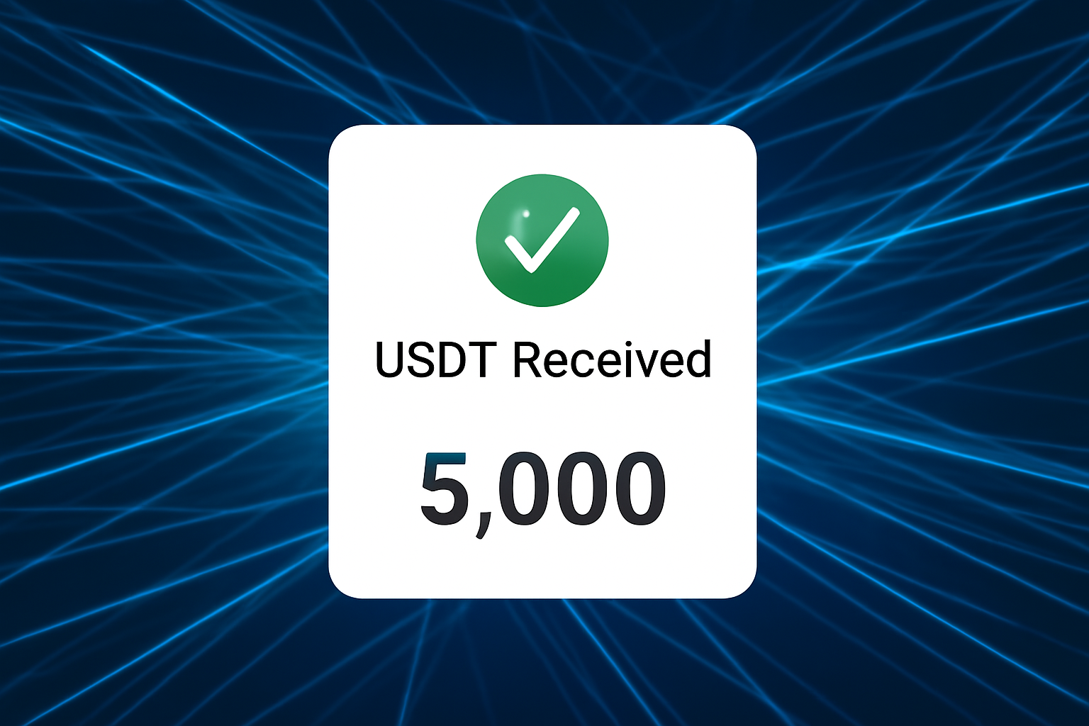 A confirmation screen with a checkmark, showing 'USD₮ Received: [full amount]', with a fast-moving digital network background.