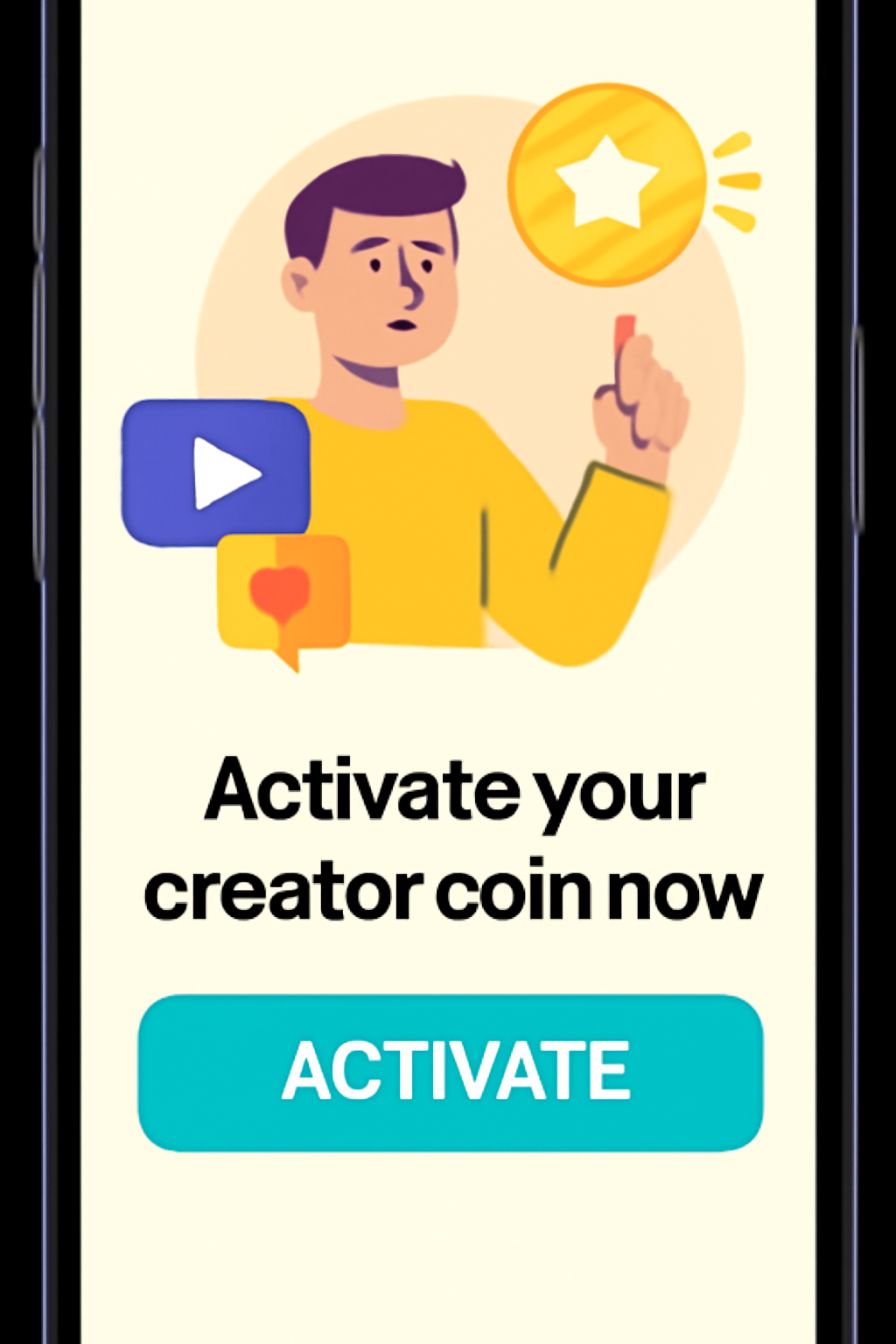 A mobile app screen with a prominent 'Activate your creator coin now' button highlighted, inviting the user to tap. Bright, inviting colors.