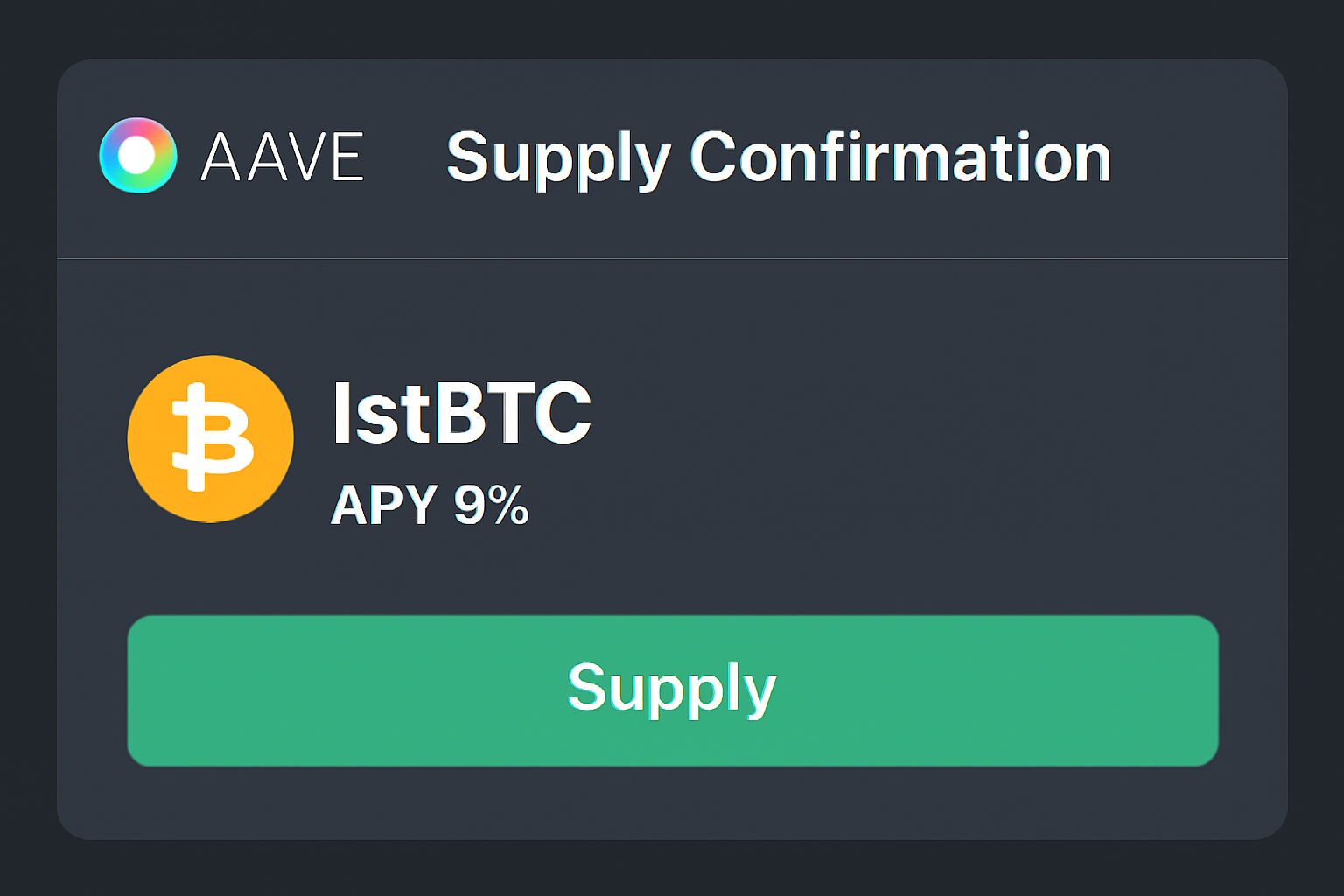 /imagine prompt: Aave supply confirmation screen for lstBTC, APY 8% displayed, supply button green, professional DeFi interface --ar 16:9